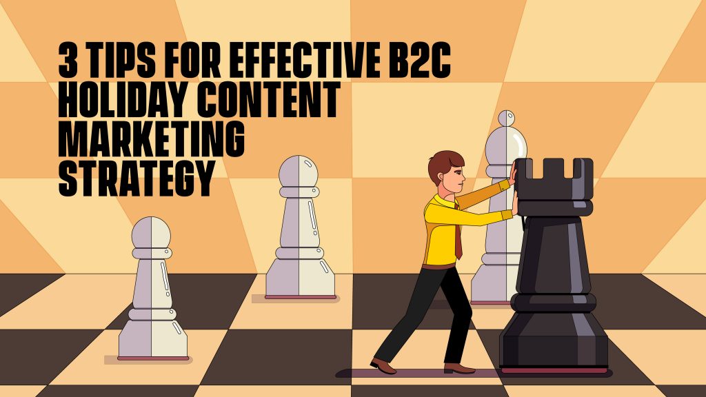 3 Tips for Effective B2C Holiday Content Marketing Strategy 5760x3240